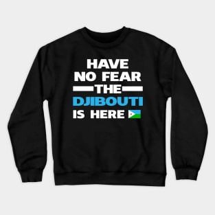 No Fear Djibouti Is Here Djibouti Crewneck Sweatshirt